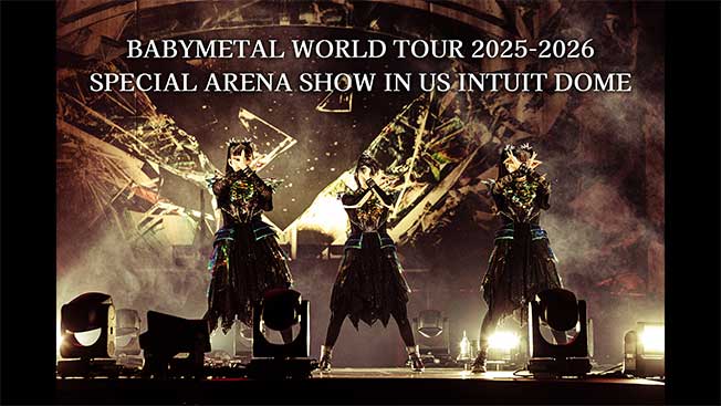 BABYMETAL WORLD TOUR 2025-2026 SPECIAL ARENA SHOW IN US INTUIT DOME