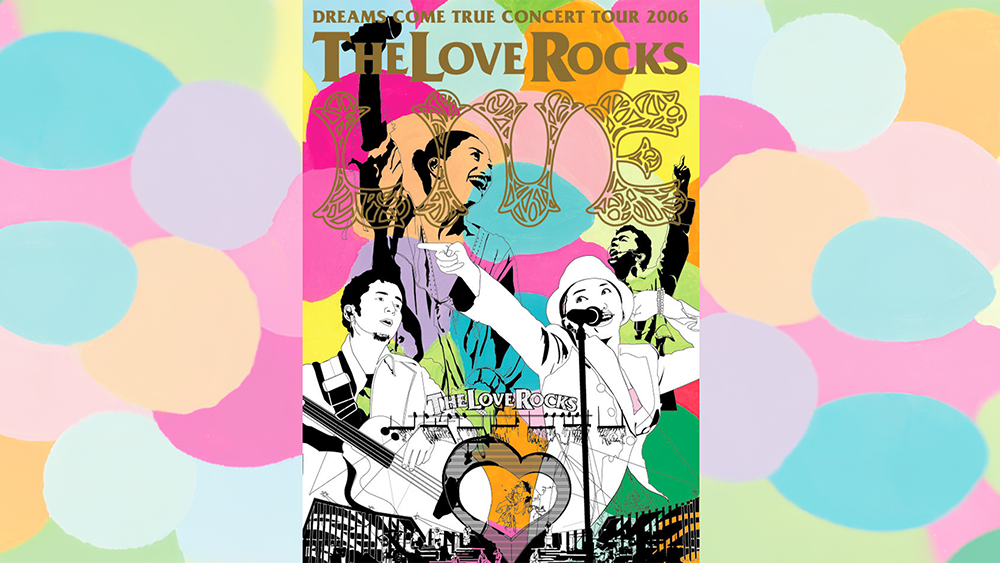 DREAMS COME TRUE CONCERT TOUR 2006 THE LOVE ROCKS