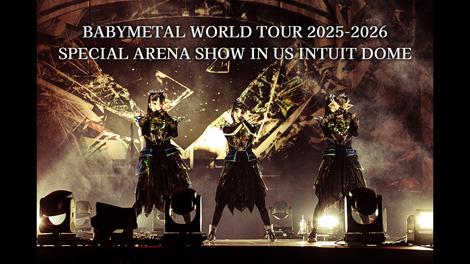 BABYMETAL WORLD TOUR 2025-2026 SPECIAL ARENA SHOW IN US INTUIT DOME