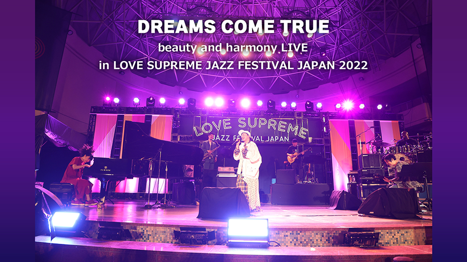 DREAMS COME TRUE beauty and harmony LIVE in LOVE SUPREME JAZZ FESTIVAL JAPAN 2022