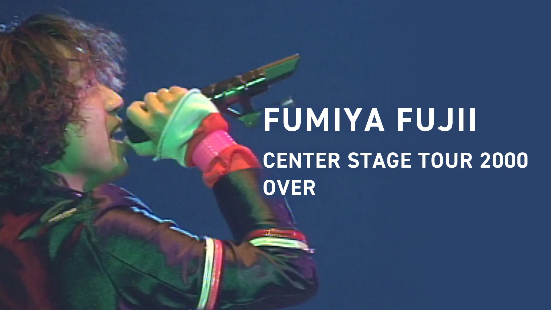 FUMIYA FUJII CENTER STAGE TOUR 2000 OVER